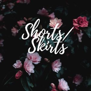 Shorts and Skirts